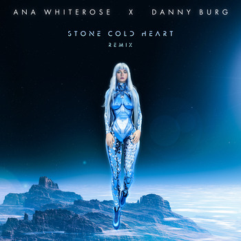 Ana Whiterose, Stone Cold Heart (Danny Burg Remix / Single) in High