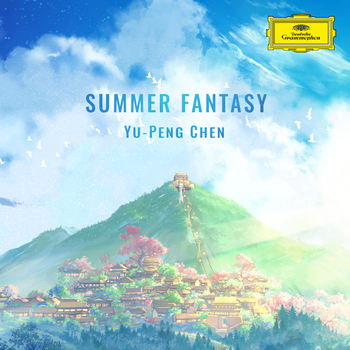 Yu-Peng Chen; Shanghai Philharmonic Orchestra, Summer Fantasy (From