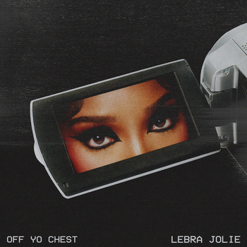 Lebra Jolie, Off Yo Chest (Single) [Edited / Clean] in High-Resolution
