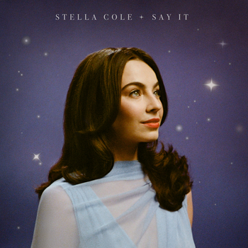 Stella Cole, Say It (Single) in High-Resolution Audio - ProStudioMasters