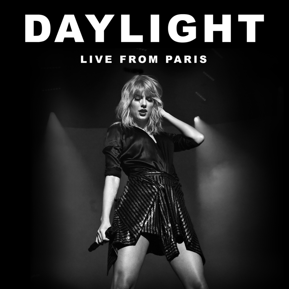 Taylor Swift Daylight Live From Paris Single In High Resolution Taylor Swift Daylight Live From Paris Single In High Resolution