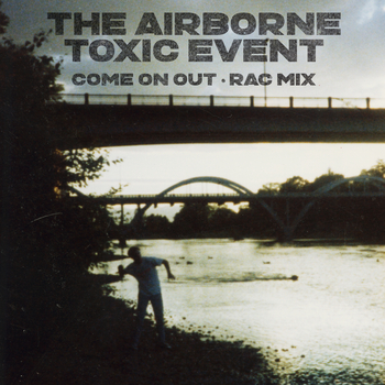 The Airborne Toxic Event, Come On Out (RAC Mix / Single) in High ...