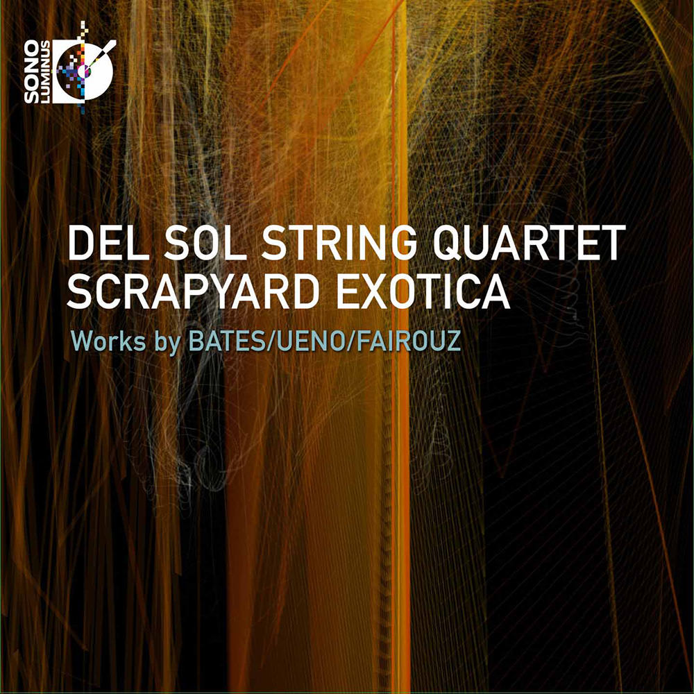Del Sol String Quartet, Scrapyard Exotica Works by Bates Ueno