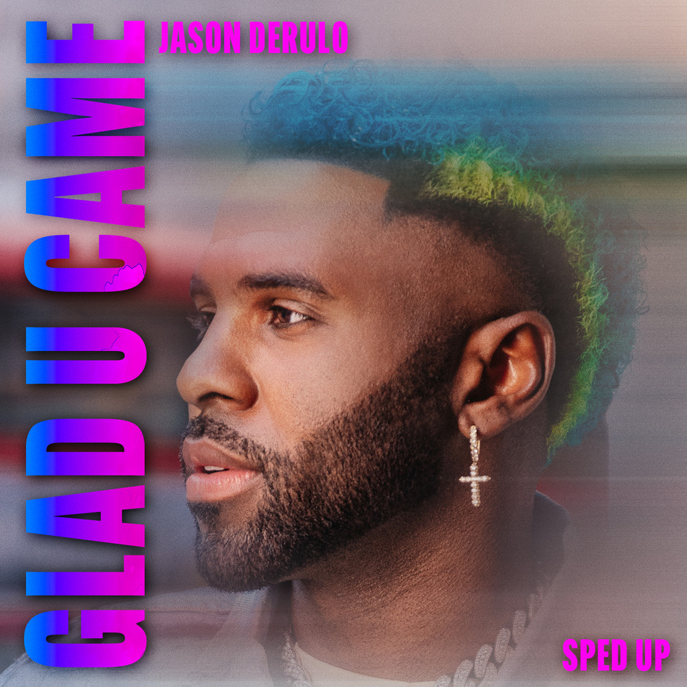 Jason Derulo; sped up nightcore, Glad U Came (Sped Up Version / Single) in HighResolution Audio
