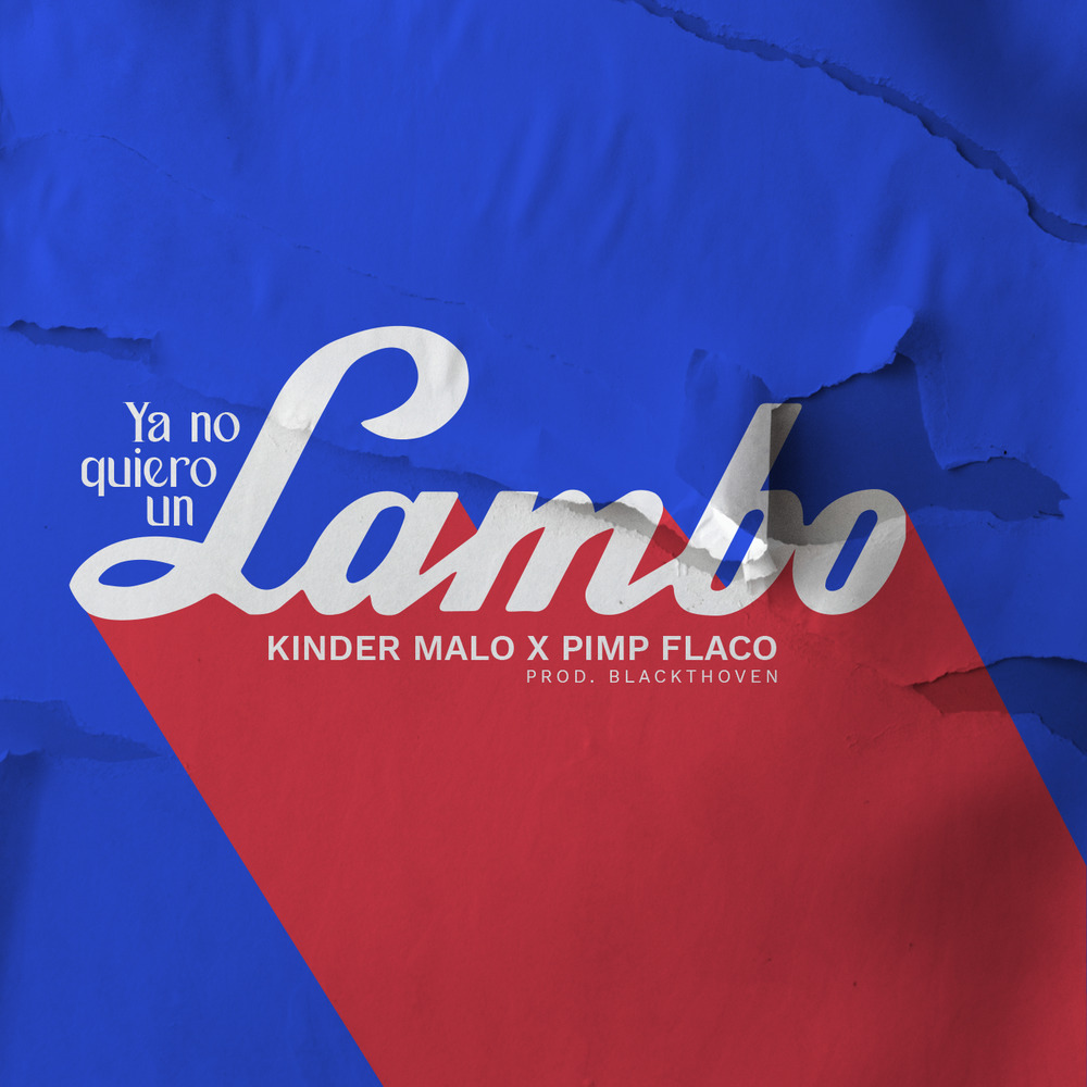 Pimp Flaco; Kinder Malo; Blackthoven, Ya no quiero un Lambo (Single) in