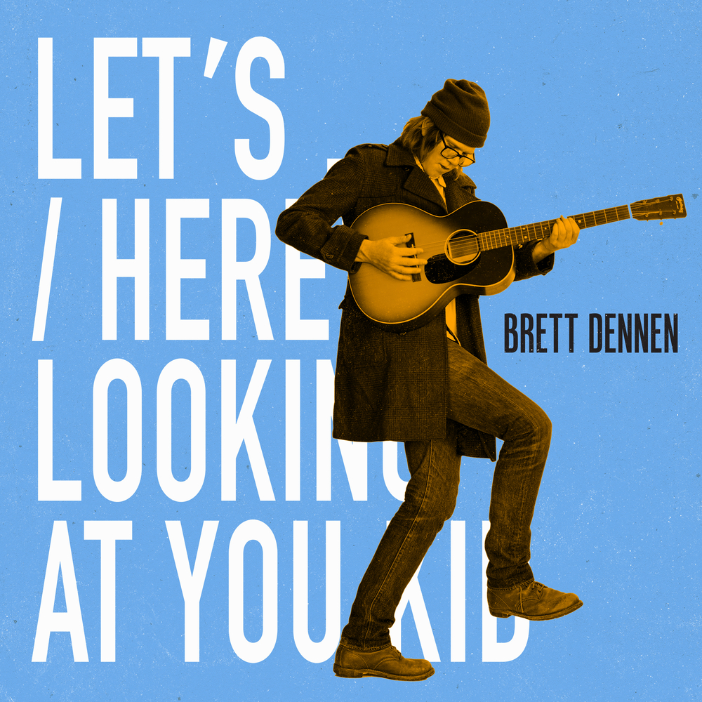 Brett Dennen Let S Here S Looking At You Kid In High Resolution Audio Prostudiomasters