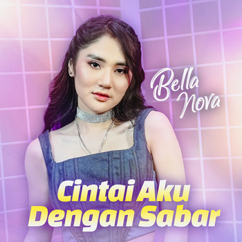 Bella Nova, Cintai Aku Dengan Sabar (Single) in High-Resolution Audio