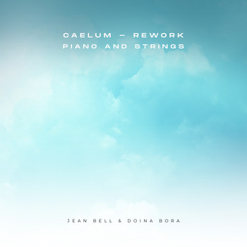 Jean Bell; Doina Bora, Caelum - Rework (Piano and Strings / Single) in ...