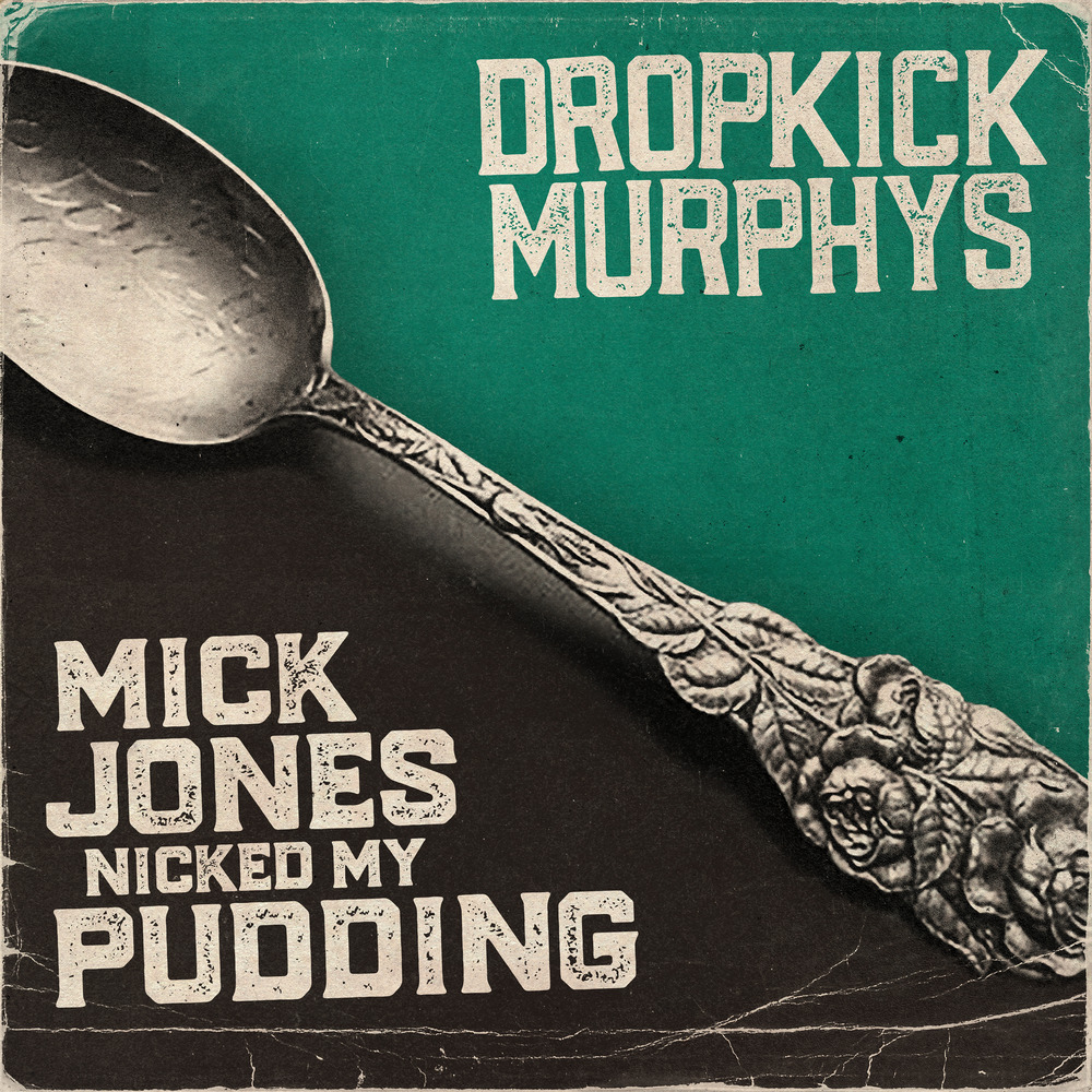 Dropkick Murphys, Mick Jones Nicked My Pudding (Single) in High