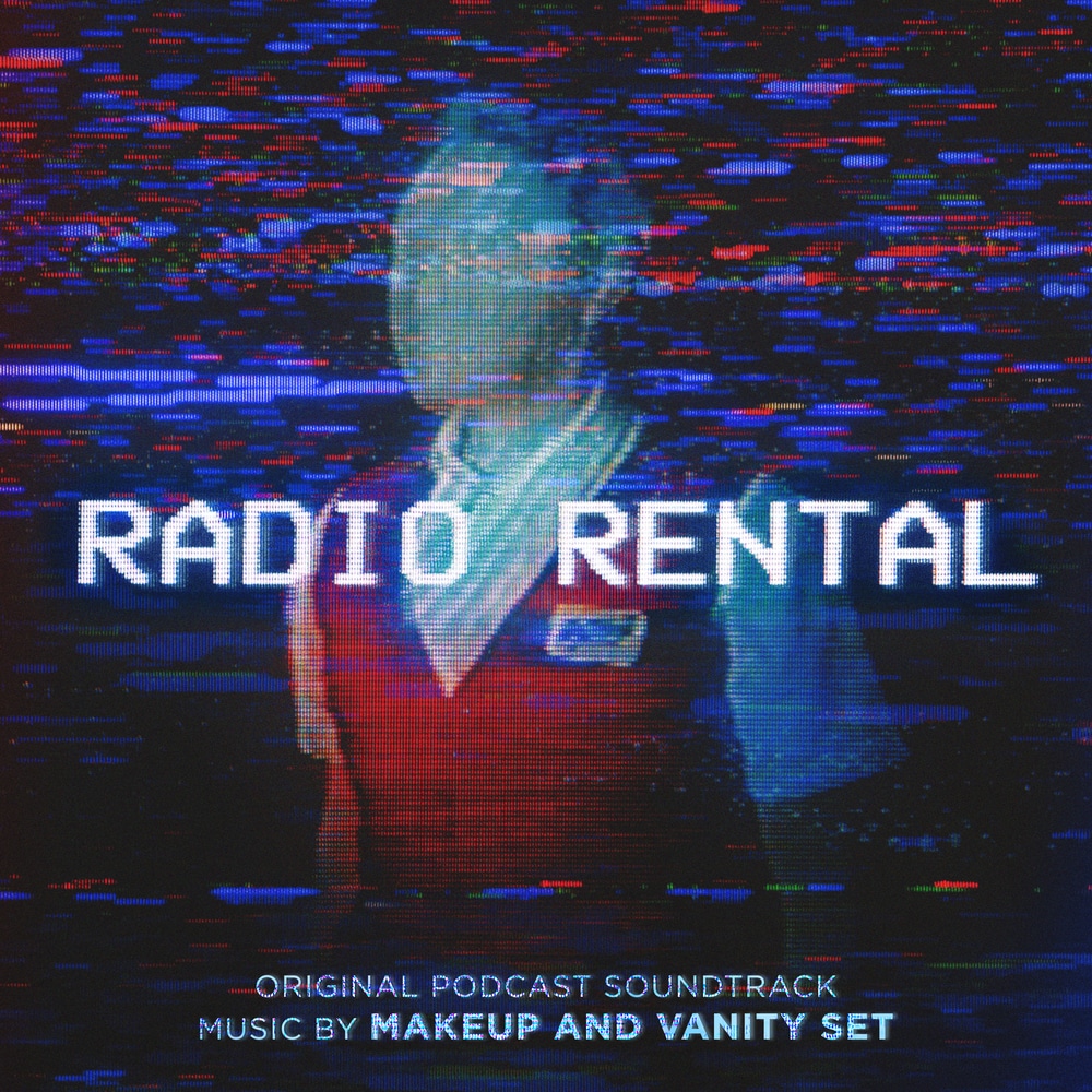 Makeup and Vanity Set, Radio Rental (Original Podcast Soundtrack) in