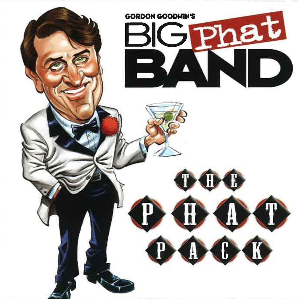Gordon Goodwin Big Phat Band Hit The Ground Running Gordon Goodwin's Big Phat Band, The Phat Pack in High-Resolution Audio